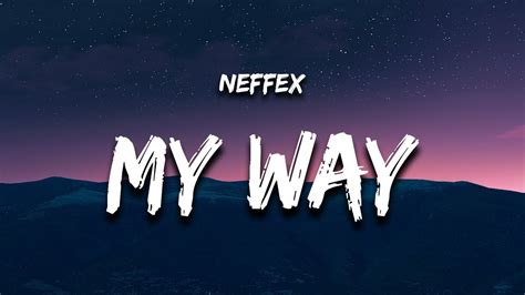 My Way Neffex Song Lyrics Music Videos Concerts