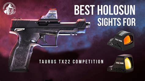 Best Holosun Red Dots For The Taurus TX22 Competition YouTube