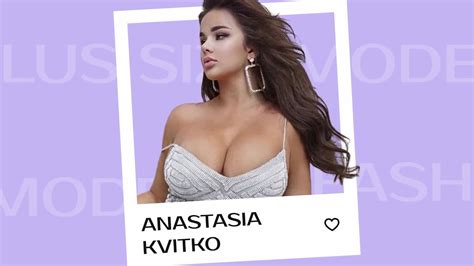 Anastasia Kvitko Plus Size Model Anastasia Kvitko Wiki Bio Info