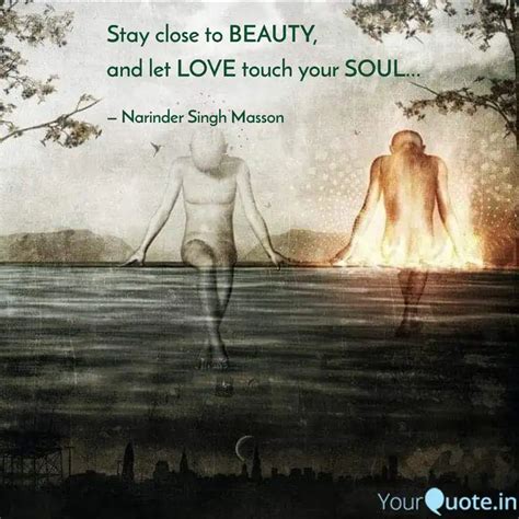 Stay Close To BEAUTY And Quotes Writings By Narinder Singh