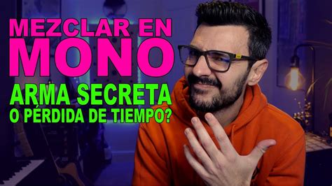 Mezclar En MONO El Gran Secreto De Las Mezclas Profesionales YouTube