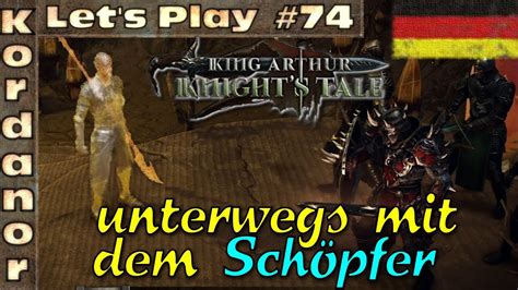 Let s Play King Arthur Knights Tale 74 unterwegs mit dem Schöpfer