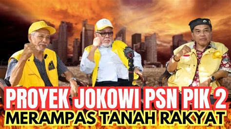 PROYEK JOKOWI PSN PIK 2 JOKOWI MERAMPAS TANAH RAKYAT LAWAN