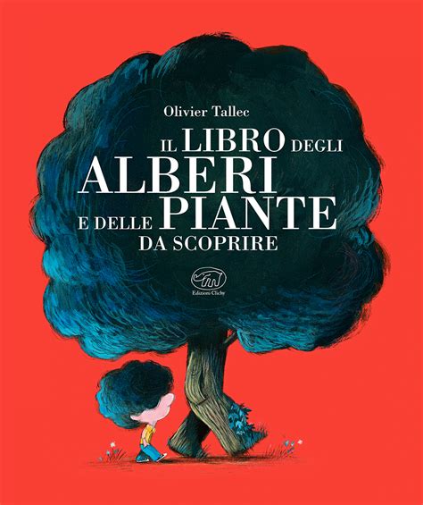 Il Libro Degli Alberi E Delle Piante Da Scoprire Edizioni Clichy