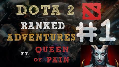 Dota 2 Ranked Adventures Ep 1 Queen Of Pain Full Vod Youtube