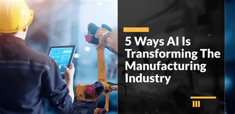 How Ai Is Transforming Manufacturing Industry