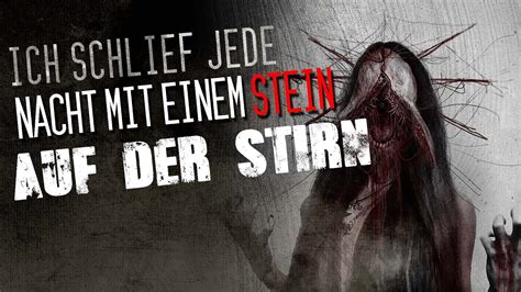 ICH SCHLIEF JEDE NACHT MIT EINEM STEIN AUF DER STIRN Creepypasta