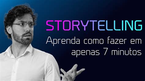 STORYTELLING O que é Storytelling Como fazer Storytelling na