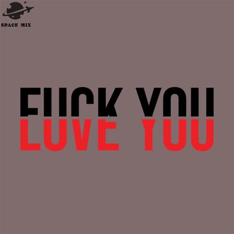 Fuck You Love You PNG Design Inspire Uplift