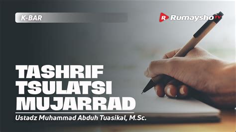 K Bar 22 Tashrif Tsulatsi Mujarrad Ustadz Muhammad Abduh Tuasikal M