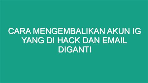 Cara Mengembalikan Akun Ig Yang Di Hack Dan Email Diganti Geograf