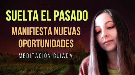 MEDITACIÓN GUIADA Soltar el Pasado y Manifestar Nuevas