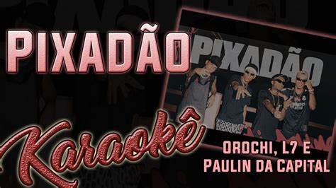 Pixad O Orochi Ft L Nnon Mc Paulin Da Capital Karaok