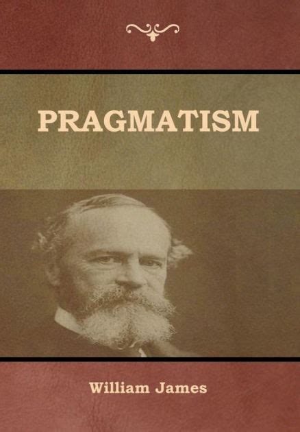 Pragmatism by William James, Paperback | Barnes & Noble®