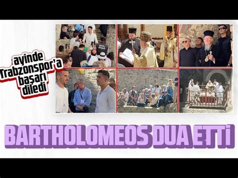 Bartholomeos Trabzonspora Dua Etti YouTube