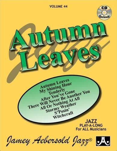 Volume 44 Autumn Leaves Jazz Play A Long With Free Audio CD Jamey