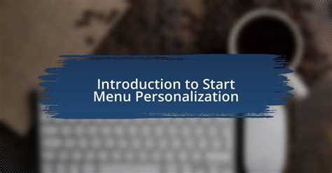 experience  personalizing start menu windows ntcom