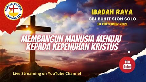 Ibadah Raya Gbi Bukit Sion Solo Membangun Manusia Menuju Kepenuhan