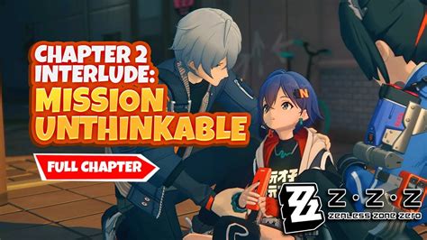 Chapter Interlude Mission Unthinkable Full Chapter Zenless Zone