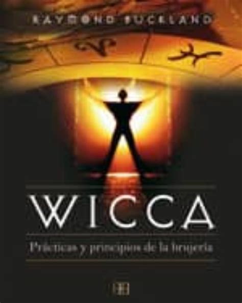 WICCA PRACTICAS Y PRINCIPIOS DE LA BRUJERIA RAYMOND BUCKLAND Casa