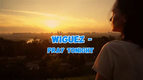 Wiguez Pray Tonight Ft P One Ncs Lyrics Youtube