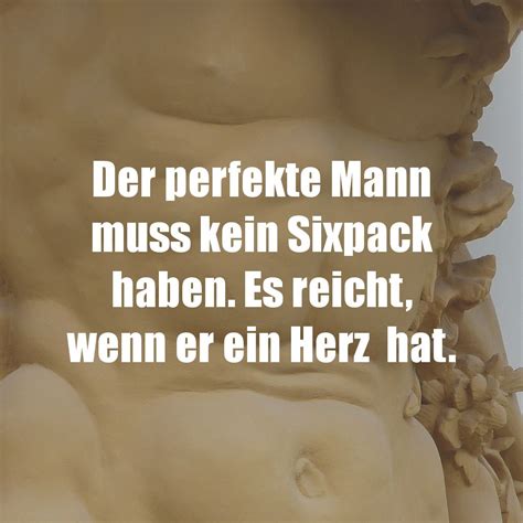 Der Perfekte Mann Muss Kein Sixpack Haben Es Reicht Wenn Er Ein Herz