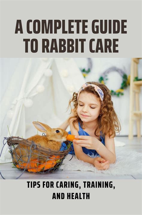 A Complete Guide To Rabbit Care Tips For Caring Training And Health By Gavin Bonebright