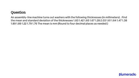 Solved An Assembly Line Machine Turns Out Washers With The Following