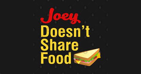 Joey Doesn't Share Food - Friends Tv Show - Sticker | TeePublic