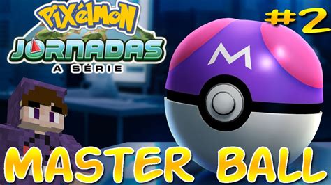 Consegui A Pok Bola Que Tudo Captura Master Ball Pixelmon Jornadas