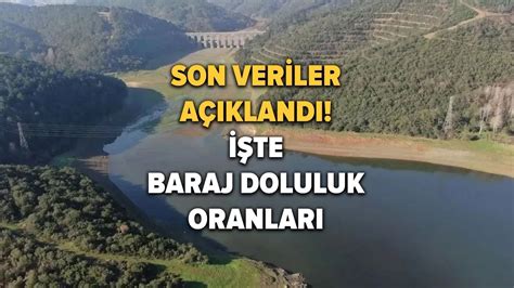 İstanbul barajlarında ne kadar su kaldı Baraj doluluk oranlarını İSKİ