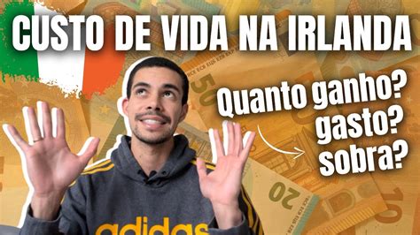 CUSTO DE VIDA NA IRLANDA EM 2022 YouTube