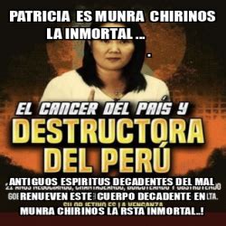 Meme Personalizado PATRICIA ES MUNRA CHIRINOS LA INMORTAL