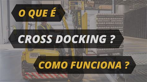 O Que Crossdocking Log Stica Cross Docking Como Funciona Youtube