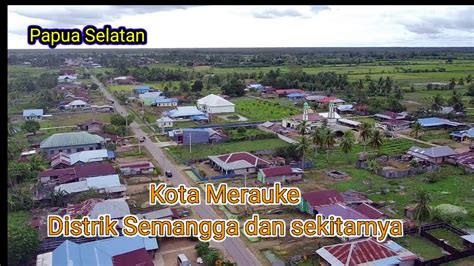 Kota Merauke Distrik Semangga Dan Sekitarnya Papua Selatan Youtube