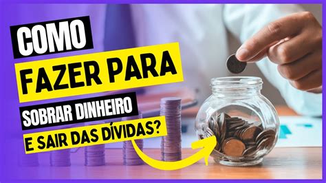 Como Fazer Para Sobrar Dinheiro Youtube