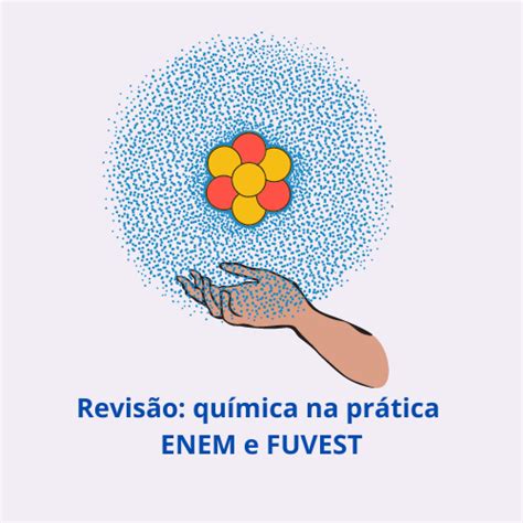 Revisão química na prática Foco ENEM e FUVEST Jéssica Mayara