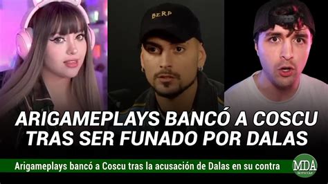 Arigameplays BancÓ A Coscu Tras La Funa Y Grave Acusaci0n De Dalas Youtube