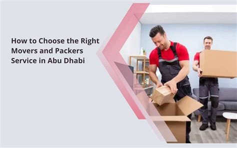 How To Choose The Right Movers And Packers Service In Abu Dhabi