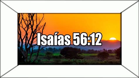 El poderoso significado de Isaías 56 12 en tu vida cristiana