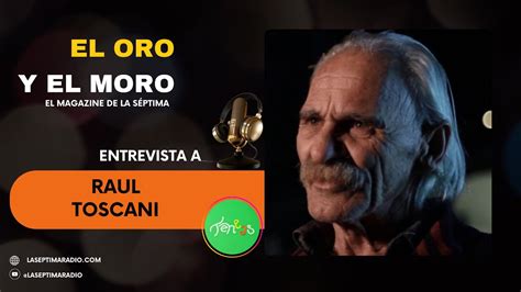 Entrevista Ra L Toscani En El Oro Y El Moro El Magazine De La