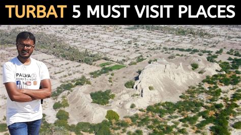 Turbat 5 Must Visit Places Hidden Jewel Of Baluchistan Kech