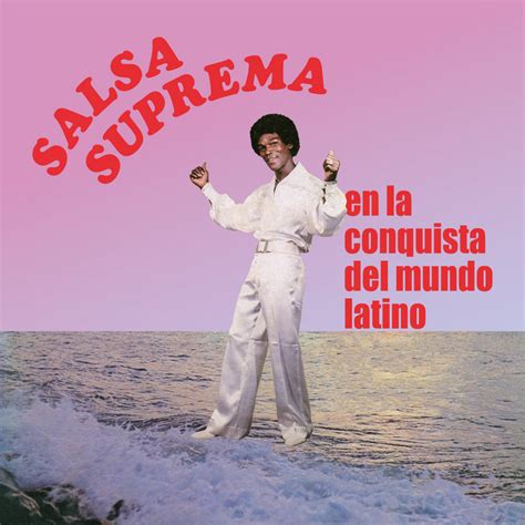 En La Conquista Del Mundo Latino Salsa Suprema