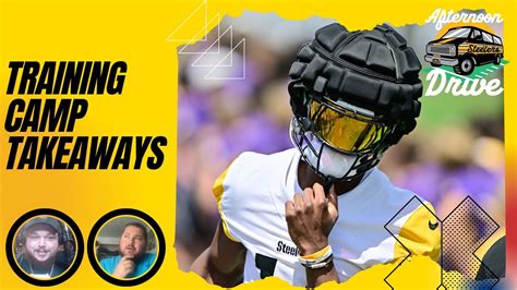 Steelers Training Camp Takeaways Steelers Afternoon Drive Youtube