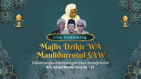 Majlis Dzikir Wa Maulidurrosul Saw Dalam Rangka Haul Kh Abdul