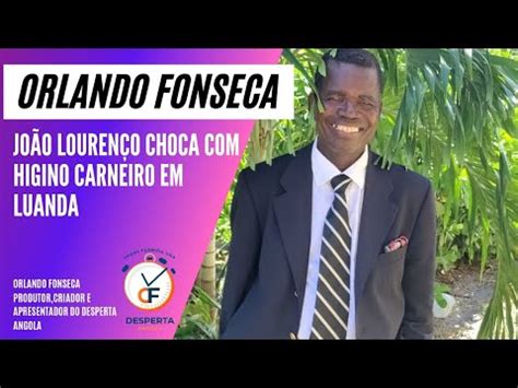 Jo O Louren O Choca Higino Carneiro Em Luanda Youtube