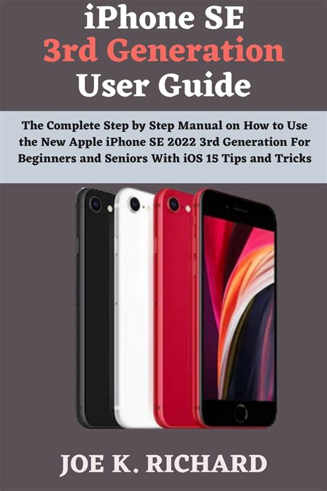 iPhone SE 3rd Generation User Guide: The Complete Step by Step Manual
