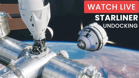 Watch Live Nasa Boeing Starliner Oft Undocking From Iss I Oft