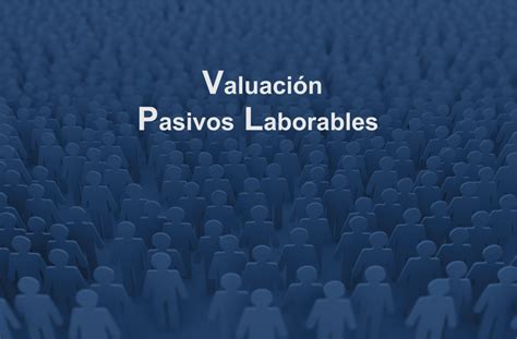 Valuación de Pasivos Laborales Avalúos y Servicios