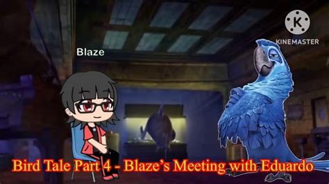 Bird Tale Part 4 - Blaze’s Meeting with Eduardo - YouTube